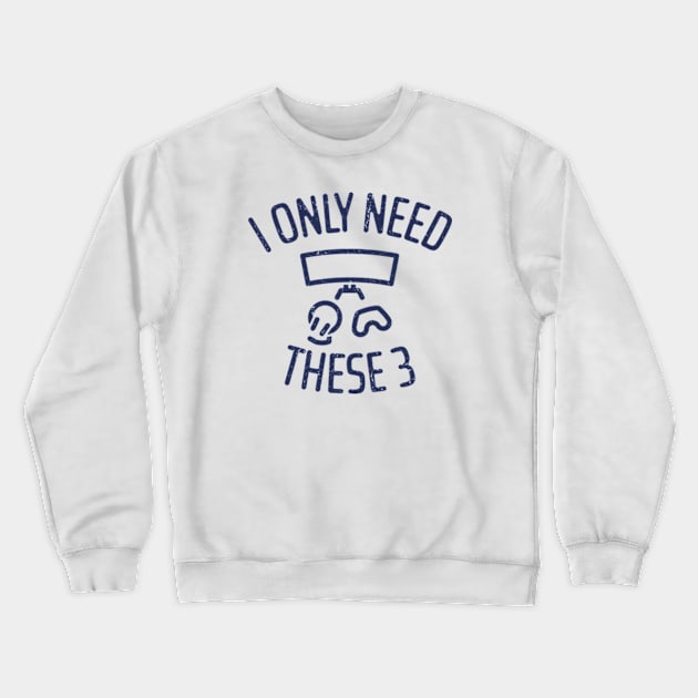 I Only Need These Three Gaming - 3 Crewneck Sweatshirt by NeverDrewBefore